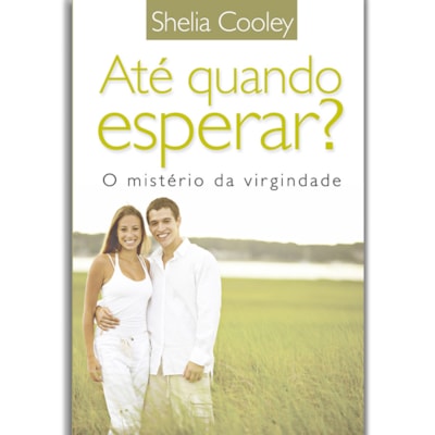 Até Quando Esperar? | Shelia Cooley