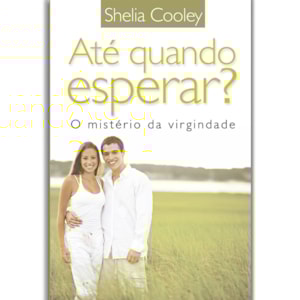 Até Quando Esperar? | Shelia Cooley