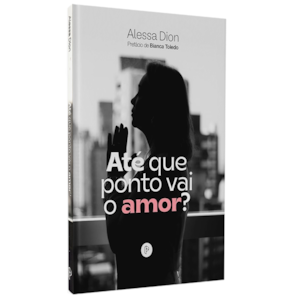 Até que Ponto Vai o Amor | Alessa Dion