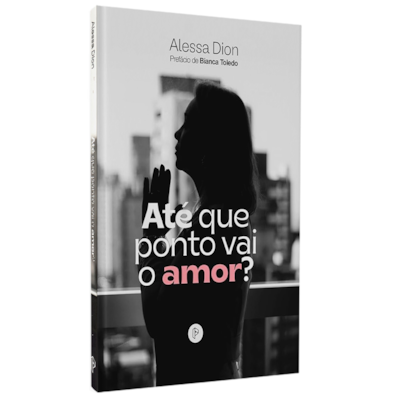 Até que Ponto Vai o Amor | Alessa Dion