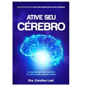Ative seu Cérebro | Dra. Caroline Leaf