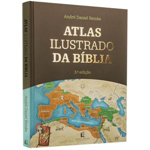 Atlas Ilustrado da Bíblia | André Daniel Reinke