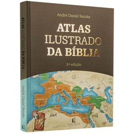 Atlas Ilustrado da Bíblia | André Daniel Reinke