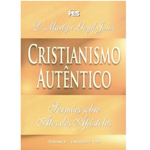 Atos - Cristianismo Autêntico Vol. 4 | D. Martyn Lloyd-Jones | Capa Dura
