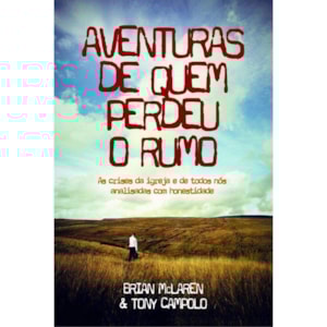 Aventuras de Quem perdeu o Rumo | Brian Mc Laren e Tony Campolo