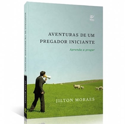 Aventuras de um Pregador Iniciante | Jilton Moraes