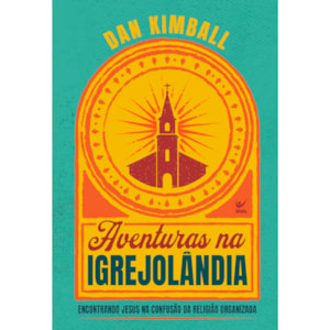 Aventuras na Igrejolândia | Dan Kimball