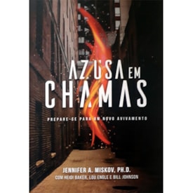 Azusa em Chamas | Jennifer A. Miskov e Heidi Baker
