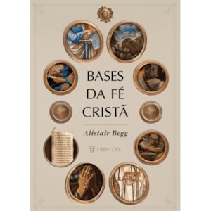 Bases da Fé Cristã | Alistair Begg