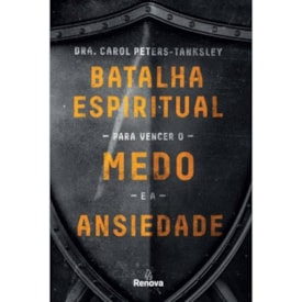 Batalha Espiritual para Vencer o Medo e a Ansiedade | Carol Peters-tanksley
