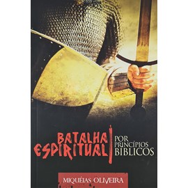 Batalha Espiritual por Principios Bíblicos | Miqueias Oliveira