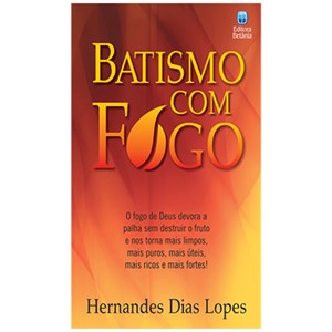 Batismo com Fogo | Hernandes Dias Lopes