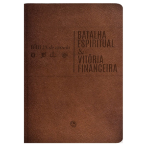Bíblia de Estudo | Batalha Espiritual e Vitória Financeira | ARC | Capa Luxo Marrom