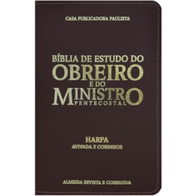 Bíblia De Estudo Do Obreiro E Do Ministro Pentecostal | ARC | Harpa Avivada e Corinhos | Capa Luxo Marrom