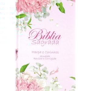 Bíblia Floral Dália Feminina | ARC | Letra Normal | Harpa e Corinhos | Capa Dura