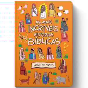 Bíblia Infantil - As mais incríveis Histórias Bíblicas | Anne de Vries