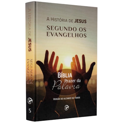 Bíblia Prazer da Palavra | A História de Jesus Segundo os Evangelhos