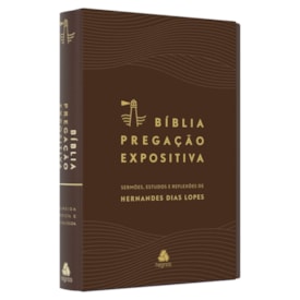 Bíblia Pregação Expositiva | ARA | Letra Normal | PU Luxo Marrom | Hernandes Dias Lopes