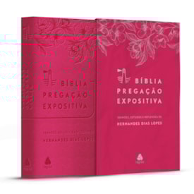 Bíblia Pregação Expositiva | ARA | Letra Normal | PU Luxo Rosa Flores | Hernandes Dias Lopes