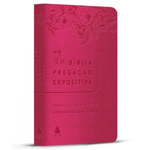 Bíblia Pregação Expositiva | ARA | Letra Normal | PU Luxo Rosa Flores | Hernandes Dias Lopes