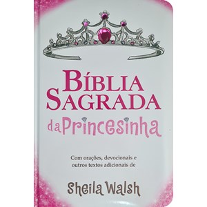 Bíblia Sagrada da Princesinha | Nova Edição | Sheila Walsh
