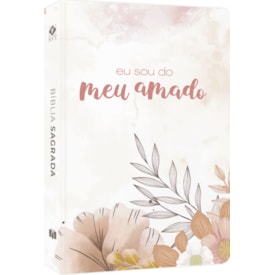 Bíblia Sagrada Eu Sou do Meu Amado | NVT | Letra Normal | Flexível Soft Touch