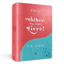 Bíblia Sagrada - Mulher, Tu Estas Livre! - T.D. Jakes | AEC | Turquesa e Vermelho