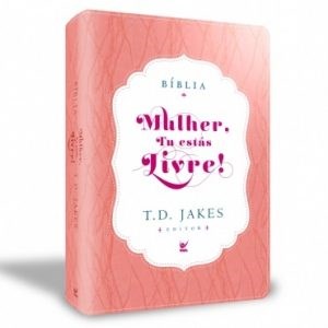 Bíblia Sagrada - Mulher, Tu Estas Livre! | T.D. Jakes | Rosa e Branco | c/ Índice