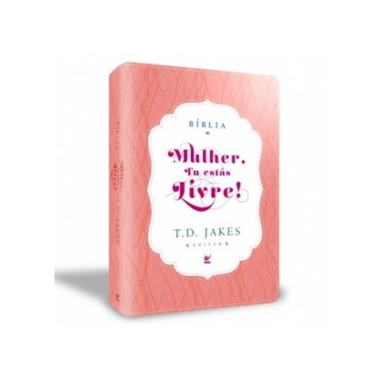 Bíblia Sagrada - Mulher, Tu Estas Livre! | T.D. Jakes | Rosa e Branco | c/ Índice