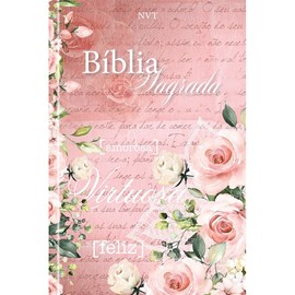Bíblia Sagrada Mulher Virtuosa | NVT | Letra Normal | Capa Dura Flores