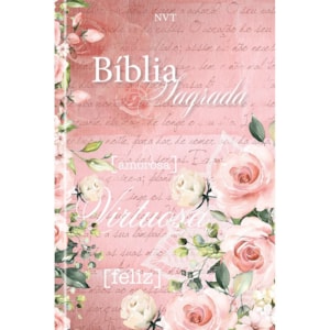 Bíblia Sagrada Mulher Virtuosa | NVT | Letra Normal | Capa Dura Flores