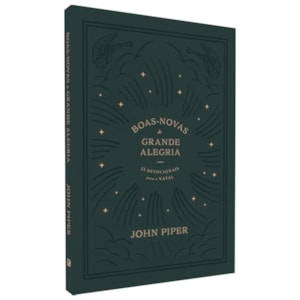 Boas Novas de Grande Alegria | 25 Devocionais Para o Natal | John Piper