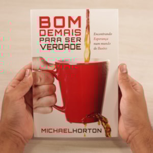 Segunda imagem do produto Bom Demais Para Ser Verdade | Michael Horton