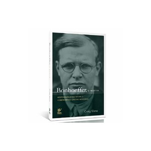 Bonhoeffer, o Mártir | Craig J. Slane