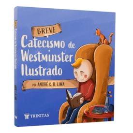 Breve Catecismo de Westminster Ilustrado | André C. B. Lima