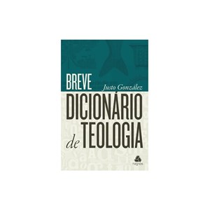 Breve Dicionário de Teologia | Justo González