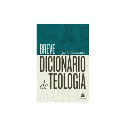 Breve Dicionário de Teologia | Justo González