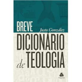 Breve Dicionário de Teologia | Justo González