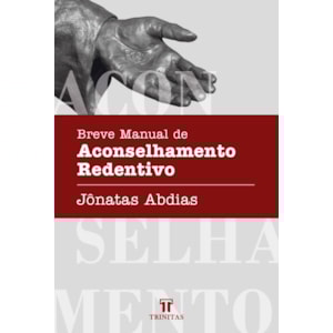 Breve Manual de Aconselhamento Redentivo | Jônatas Abdias