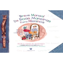 Breve Manual de Boas Maneiras para Meninos | Bob e Emilie Barnes