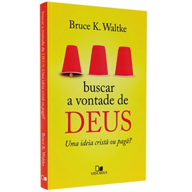 Buscar a Vontade de Deus |  Bruce K. Waltke