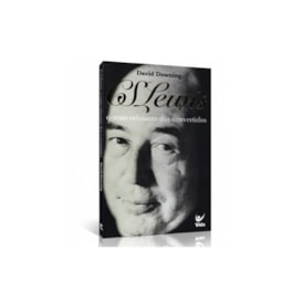 C. S. Lewis o Mais Relutante dos Convertidos | David Downing