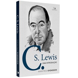 C. S. Lewis Uma Introdução | Manfred Svensson