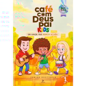 Café com Deus Pai Kids | Um Amor Que Nunca Acaba | Júnior Rostirola | Vol. 1