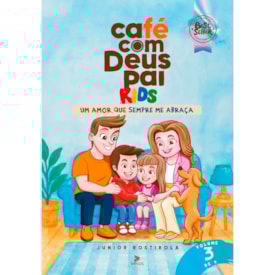 Café com Deus Pai Kids | Um Amor que Sempre Me Abraça  | Júnior Rostirola | Vol. 3