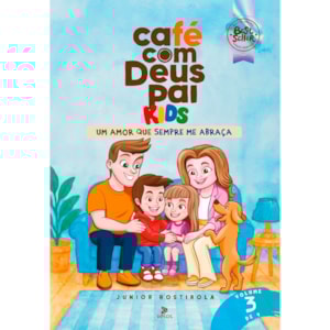 Café com Deus Pai Kids | Um Amor que Sempre Me Abraça | Júnior Rostirola | Vol. 3