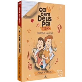 Café com Deus Pai Teens | Aventuras com Jesus | Junior Rostirola