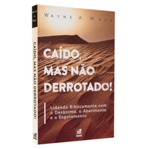 Caído, Mas Não Derrotado! | Wayne A. Mack