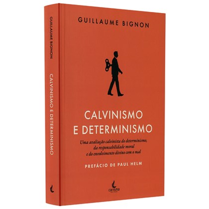 Calvinismo e Determinismo | Guillaume Bignon