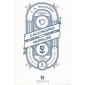 Calvinismo Humilde | J. A. Medders